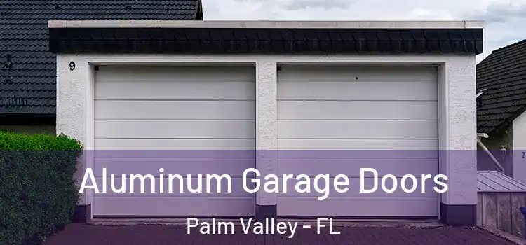  Aluminum Garage Doors Palm Valley - FL