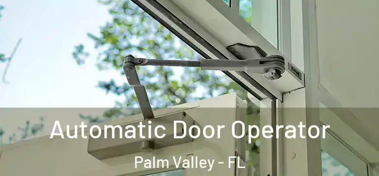  Automatic Door Operator Palm Valley - FL