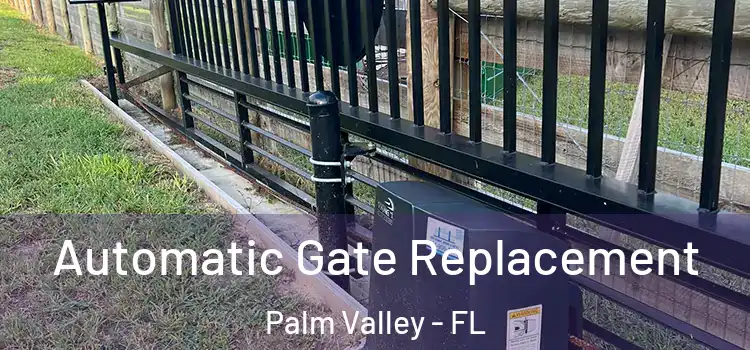 Automatic Gate Replacement Palm Valley - FL