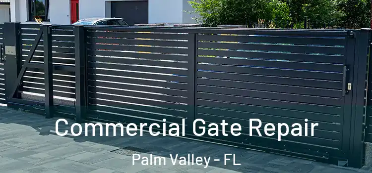 Commercial Gate Repair Palm Valley - FL