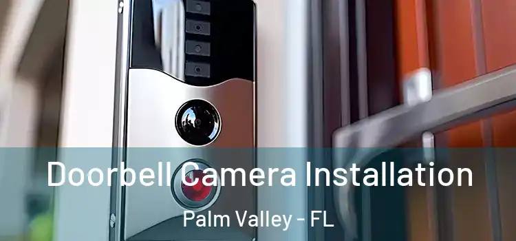  Doorbell Camera Installation Palm Valley - FL