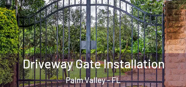  Driveway Gate Installation Palm Valley - FL