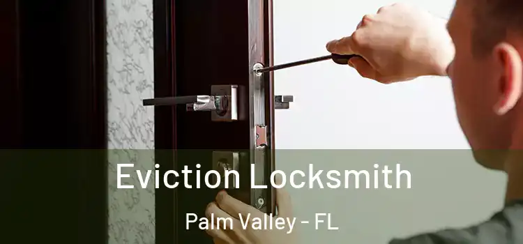  Eviction Locksmith Palm Valley - FL