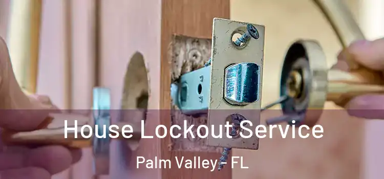  House Lockout Service Palm Valley - FL