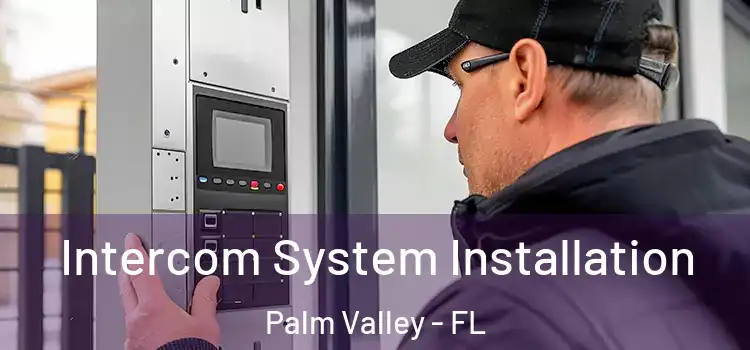 Intercom System Installation Palm Valley - FL