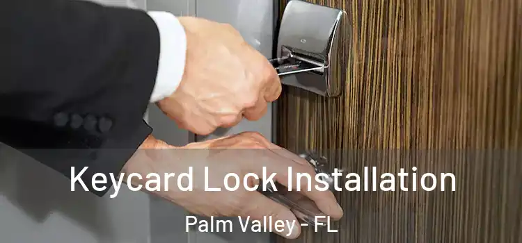  Keycard Lock Installation Palm Valley - FL