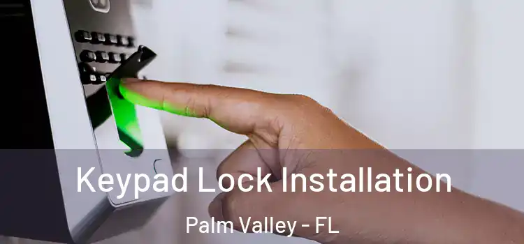  Keypad Lock Installation Palm Valley - FL