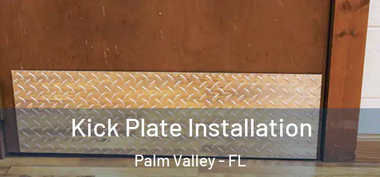  Kick Plate Installation Palm Valley - FL