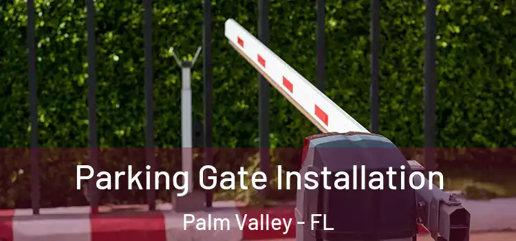  Parking Gate Installation Palm Valley - FL