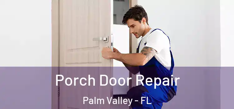  Porch Door Repair Palm Valley - FL